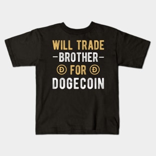 Dogecoin Funny Crypto Will Trade Brother for Dogecoin Kids T-Shirt